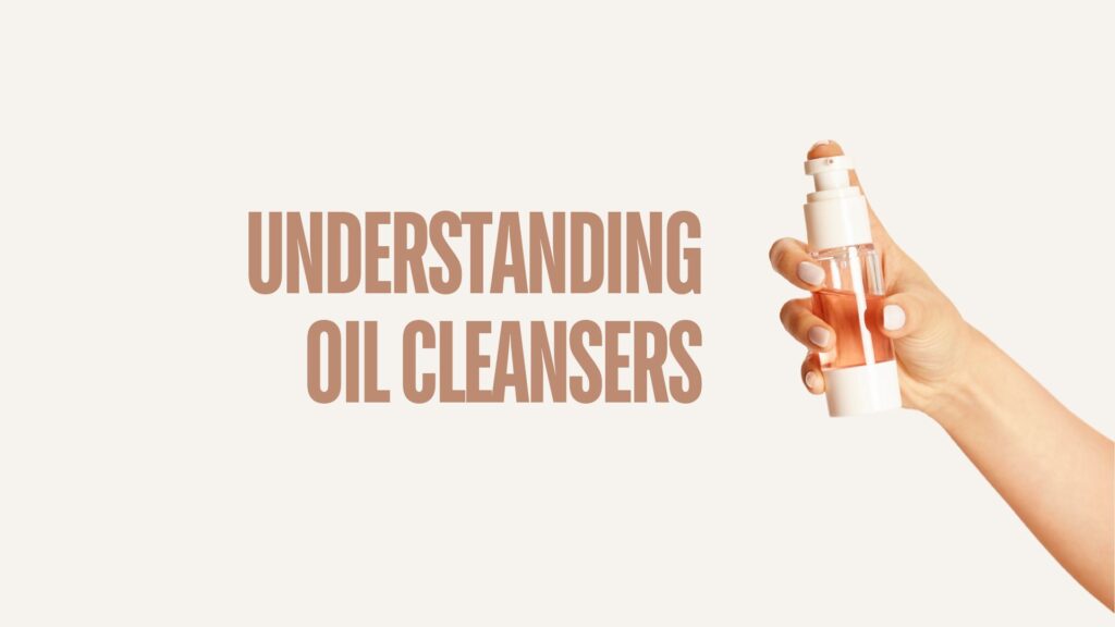 understading oil cleansers