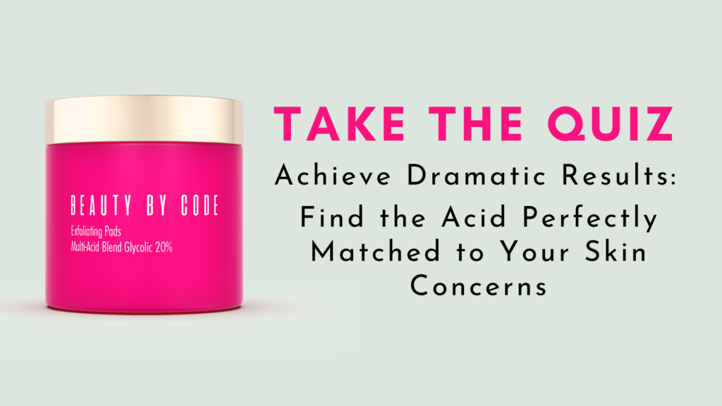 Achieve Dramatic Results: Find the Acid Perfectly Matched to Your Skin Concerns